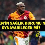OSIMHEN’İN SAĞLIK DURUMU NASIL? Victor Osimhen Oynayabilecek Mi, Sakatlandı Mı? Galatasaray’dan Açıklama!
